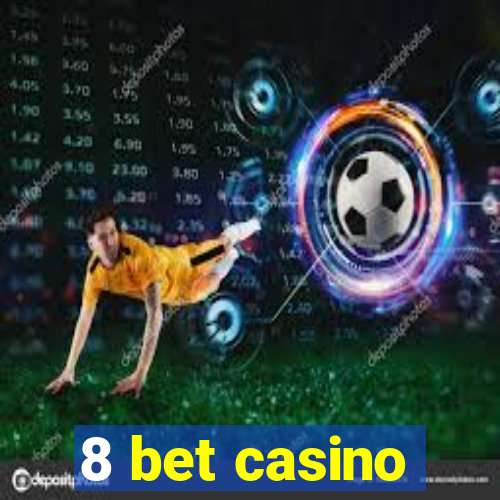 8 bet casino